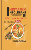 Histamin Intoleranz Kochbuch Für Senioren: Leichte Verdauungsbeschwerden, Juckreiz und Kopfschmerzen Köstliche Rezepte