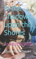 In the Shadows upon the Shores: An Adult Novella