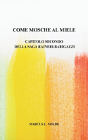 Come mosche al miele