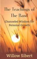 The Teachings of The Band: Channeled Wisdom for Personal Growth