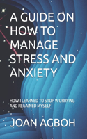 Guide on How to Manage Stress and Anxiety