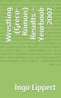 Wrestling (Greco-Roman) Results - Yearbook 2007