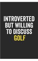 Introverted But Willing To Discuss Golf, Gift for women, Cute Notebook a Beautiful