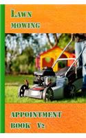 Lawn mowing appointment book v2: Keep Track Of Your Customers And Jobs With This Organizer 100 pages, high quality cover and (6 x 9) inches in size.