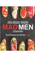 Zou Bisou Bisou Mad Men Cookbook: Tasty Recipes You Would Enjoy!