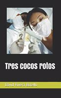 Tres cocos rotos