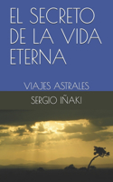 Secreto de la Vida Eterna: Viajes astrales