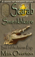 The Amarnan Kings, Book 2: Scarab - Smenkhkare: Extended Distribution Version