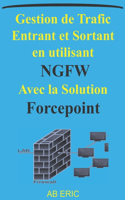 Gestion de Trafic Entrant et Sortant en utilisant NGFW Avec la Solution Forcepoint