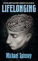 Lifelonging: An Exciting Journey and an Intimate Examination of Love, Hate and Loss
