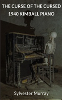 The Curse of the Cursed 1940 Kimball Piano