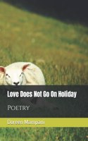 Love Does Not Go On Holiday: Poetry