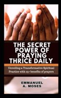 Secret Power of Praying Thrice Daily