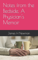 Notes from the Bedside, A Physician's Memoir