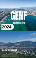 Genf Reiseführer 2024: Ein informatives Taschenbuch für alle, die eine Reise nach Genf planen