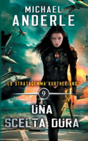 Una scelta dura: (9 Lo Stratagemma Kurtheriano(tm))