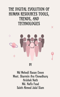 Digital Evolution of Human Resources Tools, Trends, and Technologies