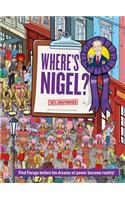 Where’s Nigel?: Find Farage Before His Dreams of Power Become Reality
