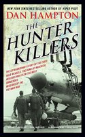 The Hunter Killers: The Extraordinary Story of the First Wild Weasels, the Band of Maverick Aviators Who Flew the Most Dangerous Missions of the Vietnam War(Hardcover)