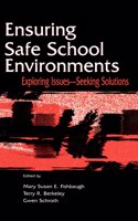 Ensuring Safe School Environments: Exploring Issues--seeking Solutions (Topics in Educational Leadership)