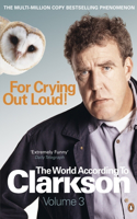 For Crying Out Loud: The World According to Clarkson Volume 3 Volume 3
