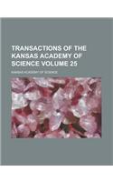 Transactions of the Kansas Academy of Science Volume 25