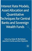 Interest Rate Models, Asset Allocation and Quantitative Techniques for Central Banks and Sovereign Wealth Funds