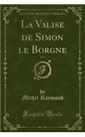 La Valise de Simon Le Borgne, Vol. 1 (Classic Reprint)