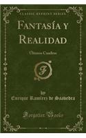 Fantasï¿½a y Realidad: ï¿½ltimos Cuadros (Classic Reprint): ï¿½ltimos Cuadros (Classic Reprint)