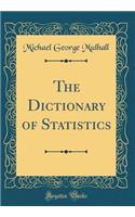 The Dictionary of Statistics (Classic Reprint)