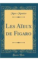 Les Aï¿½eux de Figaro (Classic Reprint)