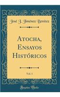 Atocha, Ensayos Histï¿½ricos, Vol. 1 (Classic Reprint)