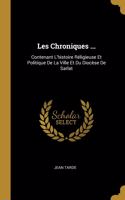 Les Chroniques ...: Contenant L'histoire Réligieuse Et Politique De La Ville Et Du Diocèse De Sarlat