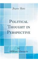 Political Thought in Perspective (Classic Reprint)