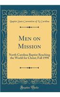 Men on Mission: North Carolina Baptist Reaching the World for Christ; Fall 1998 (Classic Reprint)