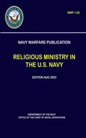 Navy Warfare Publication - Religious Ministry in The U.S. Navy (NWP 1-05)