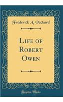 Life of Robert Owen (Classic Reprint)