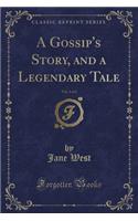 A Gossip's Story, and a Legendary Tale, Vol. 1 of 2 (Classic Reprint)