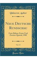 Neue Deutsche Rundschau, Vol. 11: Freie Bühne; Erstes Und Zweites Quartal, 1900 (Classic Reprint)