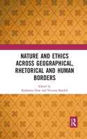 Nature and Ethics Across Geographical, Rhetorical and Human Borders