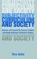 Subjectivity, Curriculum, and Society