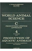 Production of Aquatic Animals: Crustaceans, Molluscs, Amphibians and Reptiles: World Animal Science Series