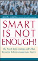 Smart Is Not Enough!