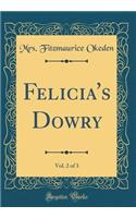Felicia's Dowry, Vol. 2 of 3 (Classic Reprint)