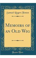 Memoirs of an Old Wig (Classic Reprint)