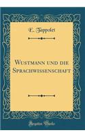 Wustmann und die Sprachwissenschaft (Classic Reprint)