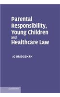 Parental Responsibility, Young Children and Healthcare Law