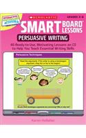 Persuasive Writing: 40 Ready-To-Use, Motivating Lessons on CD to Help You Teach Essential Writing Skills: 40 Ready-To-Use, Motivating Lessons on CD to Help You Teach Essential Writing Skills(Smart Board Lessons)