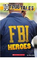 10 True Tales: FBI Heroes