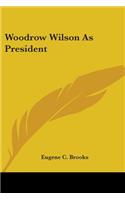 Woodrow Wilson As President